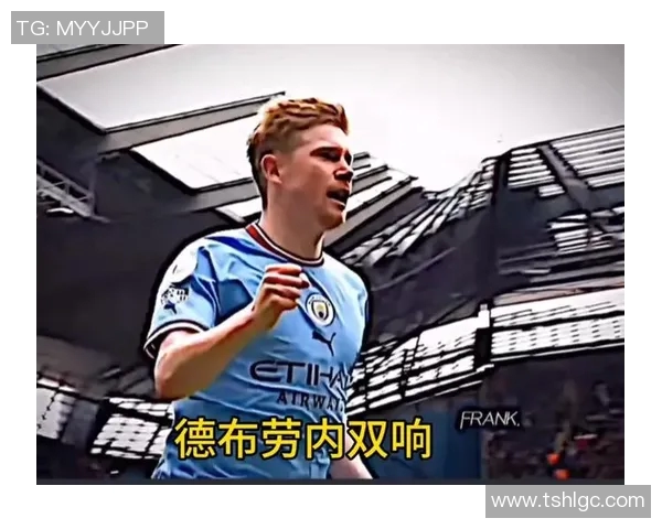 德布劳内因关键一举成为热搜榜第一 引发全网热议